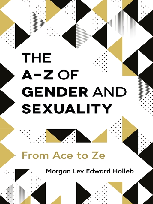Title details for The A-Z of Gender and Sexuality by Morgan Lev Edward Holleb - Available